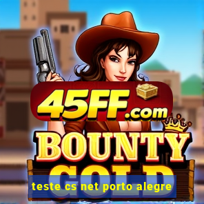 teste cs net porto alegre